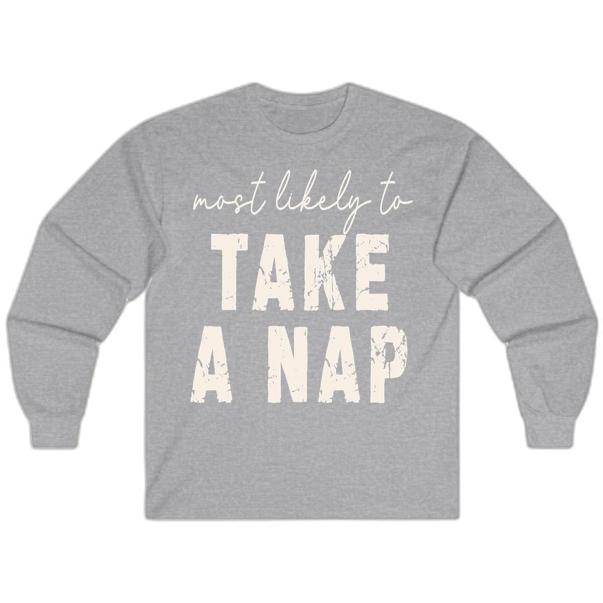 Most Likely To Take A Nap Long Sleeve in Sport Grey