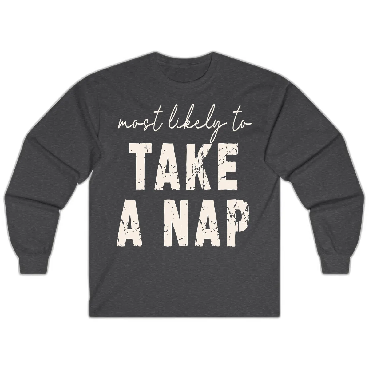 Most Likely To Take A Nap Long Sleeve in Dark Heather