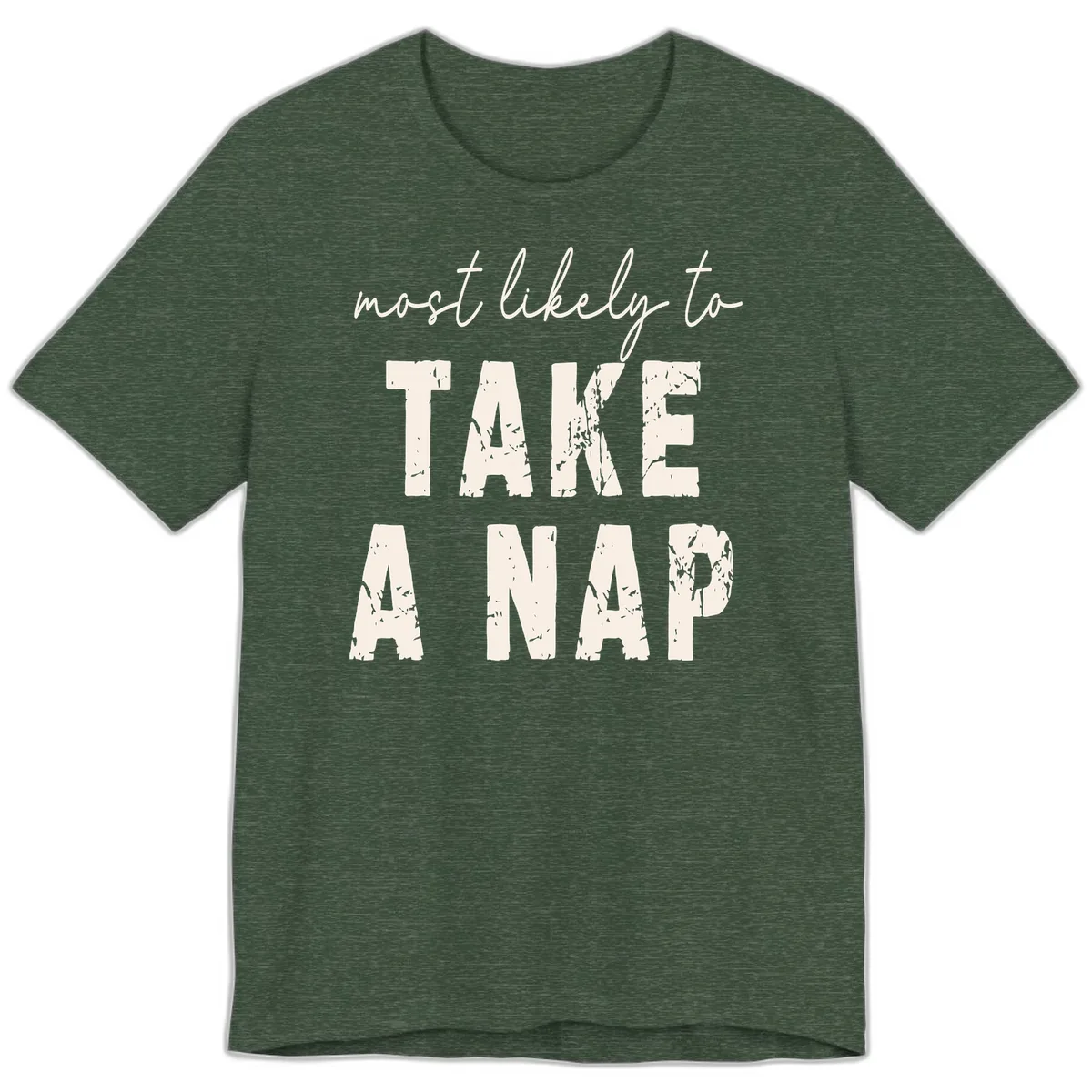 Most Likely To Take A Nap Premium T-Shirt in Heather Forest