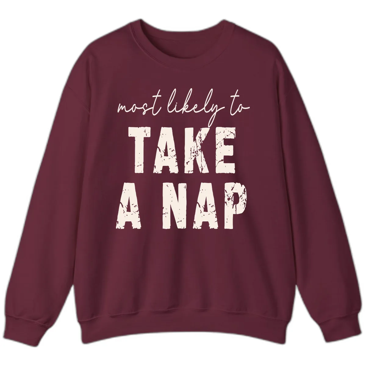 Most Likely To Take A Nap Sweatshirt in Maroon