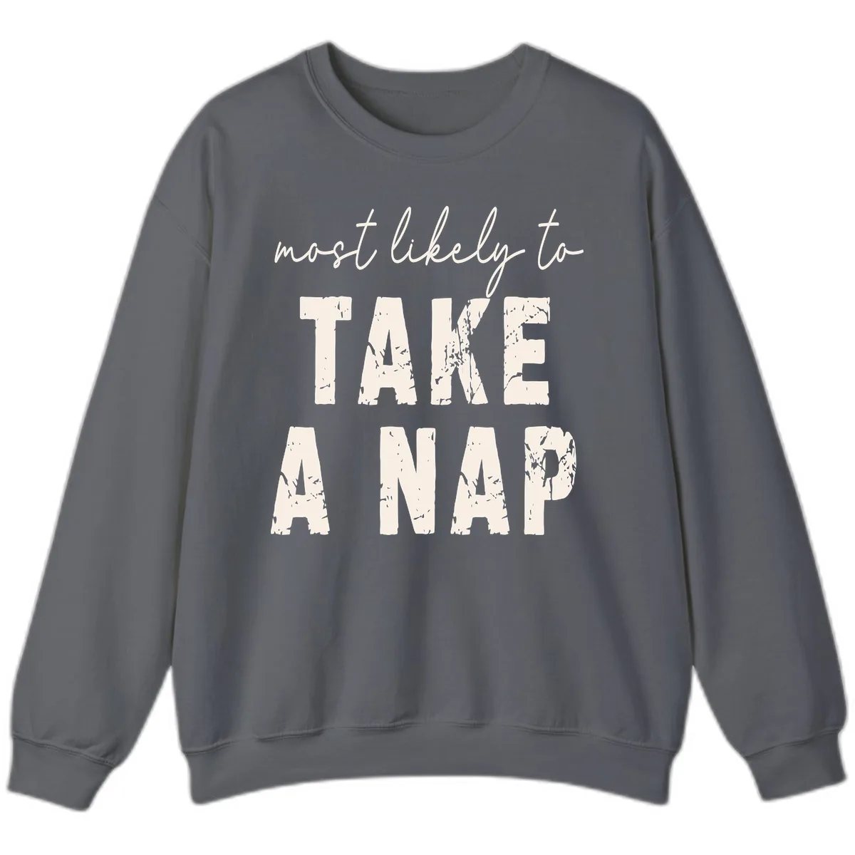 Most Likely To Take A Nap Sweatshirt in Charcoal