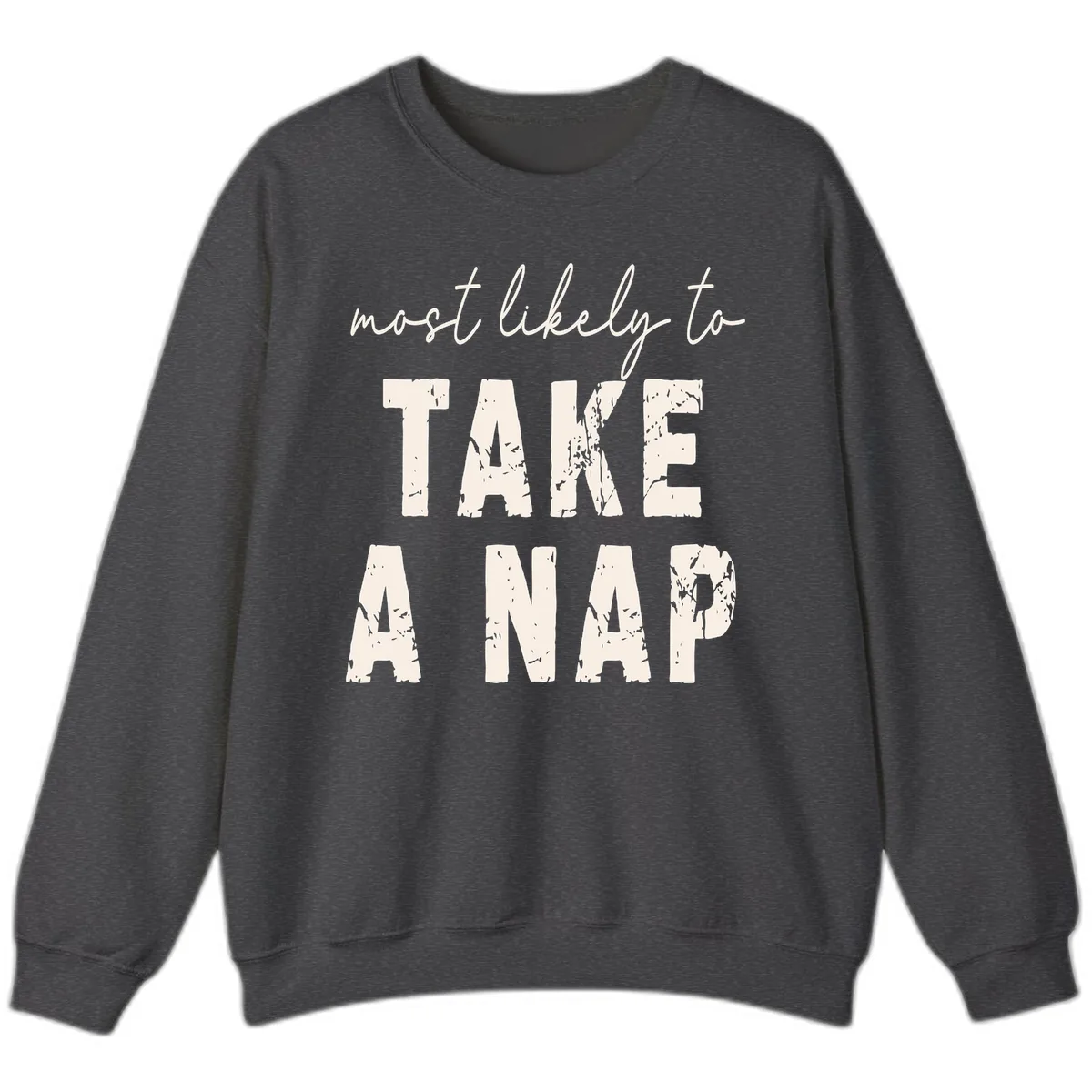 Most Likely To Take A Nap Sweatshirt in Dark Heather