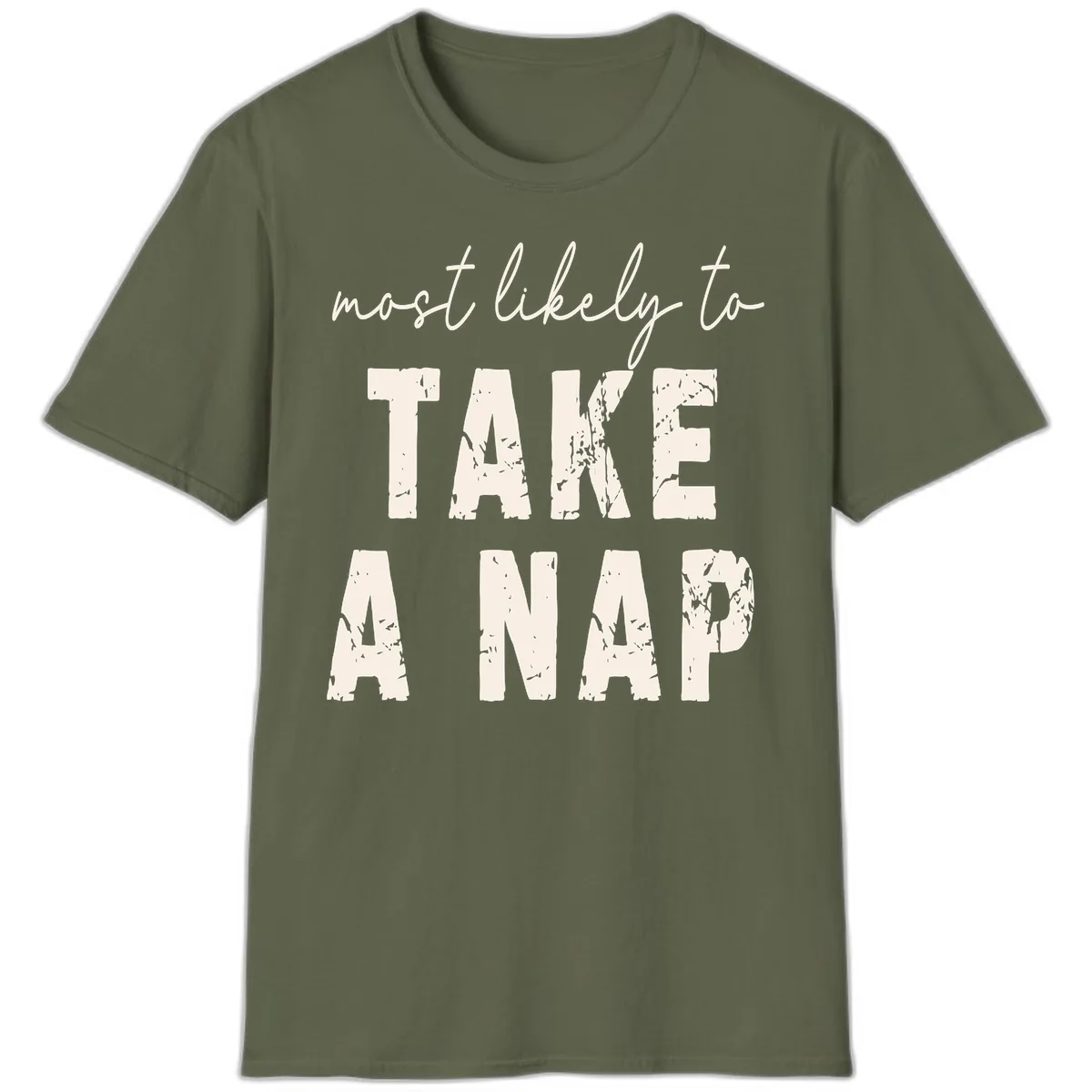 Most Likely To Take A Nap T-Shirt in Military Green