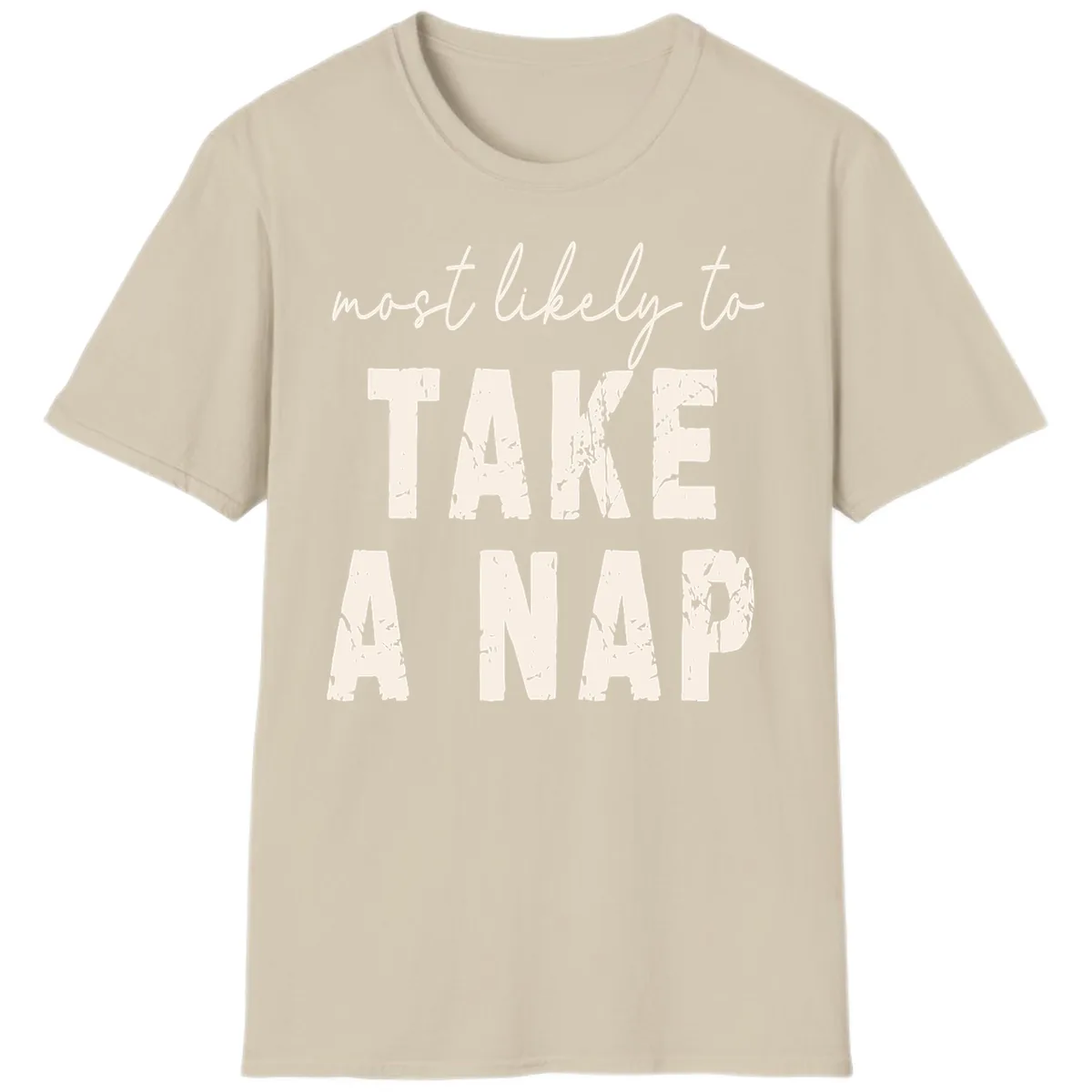 Most Likely To Take A Nap T-Shirt in Sand