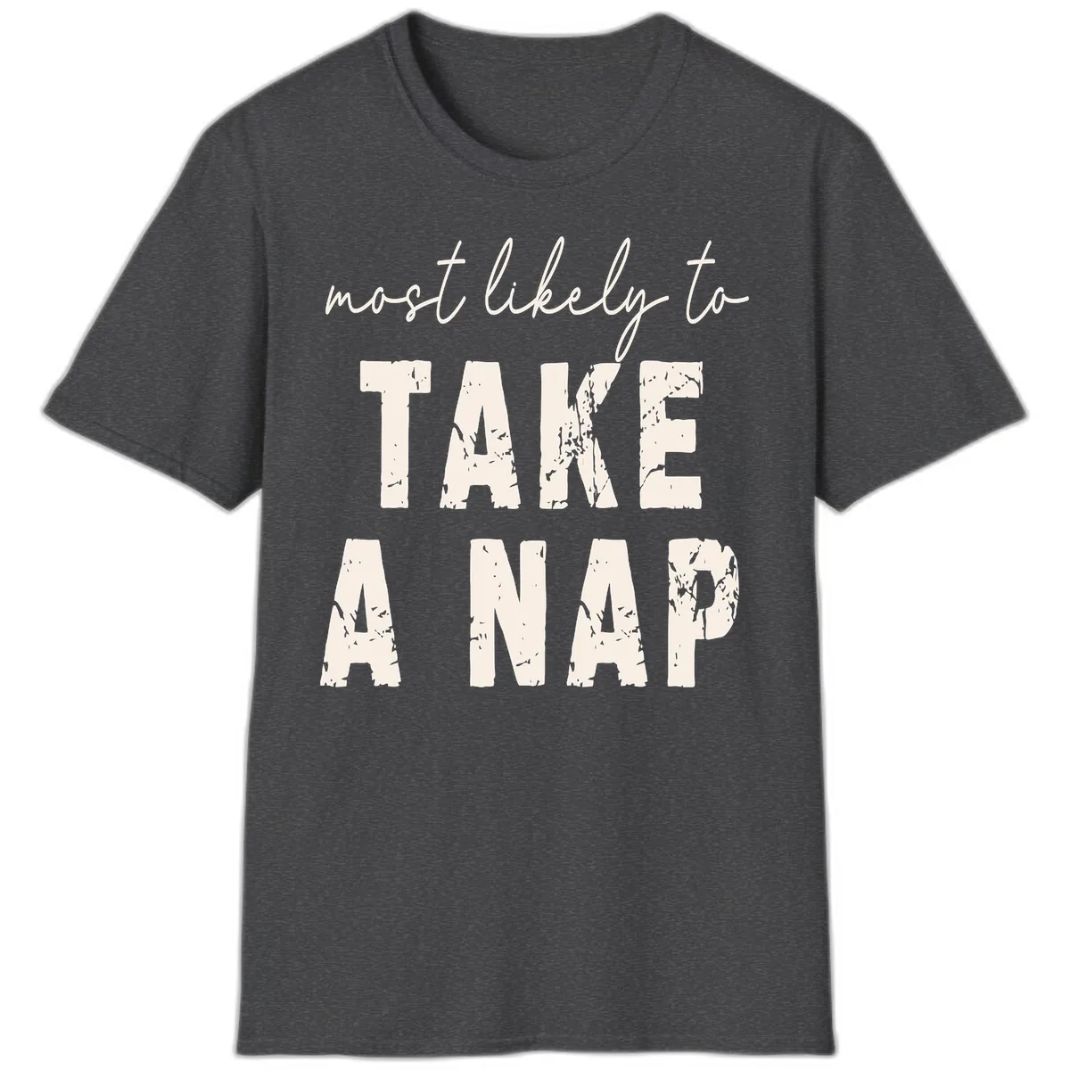 Most Likely To Take A Nap T-Shirt in Dark Heather