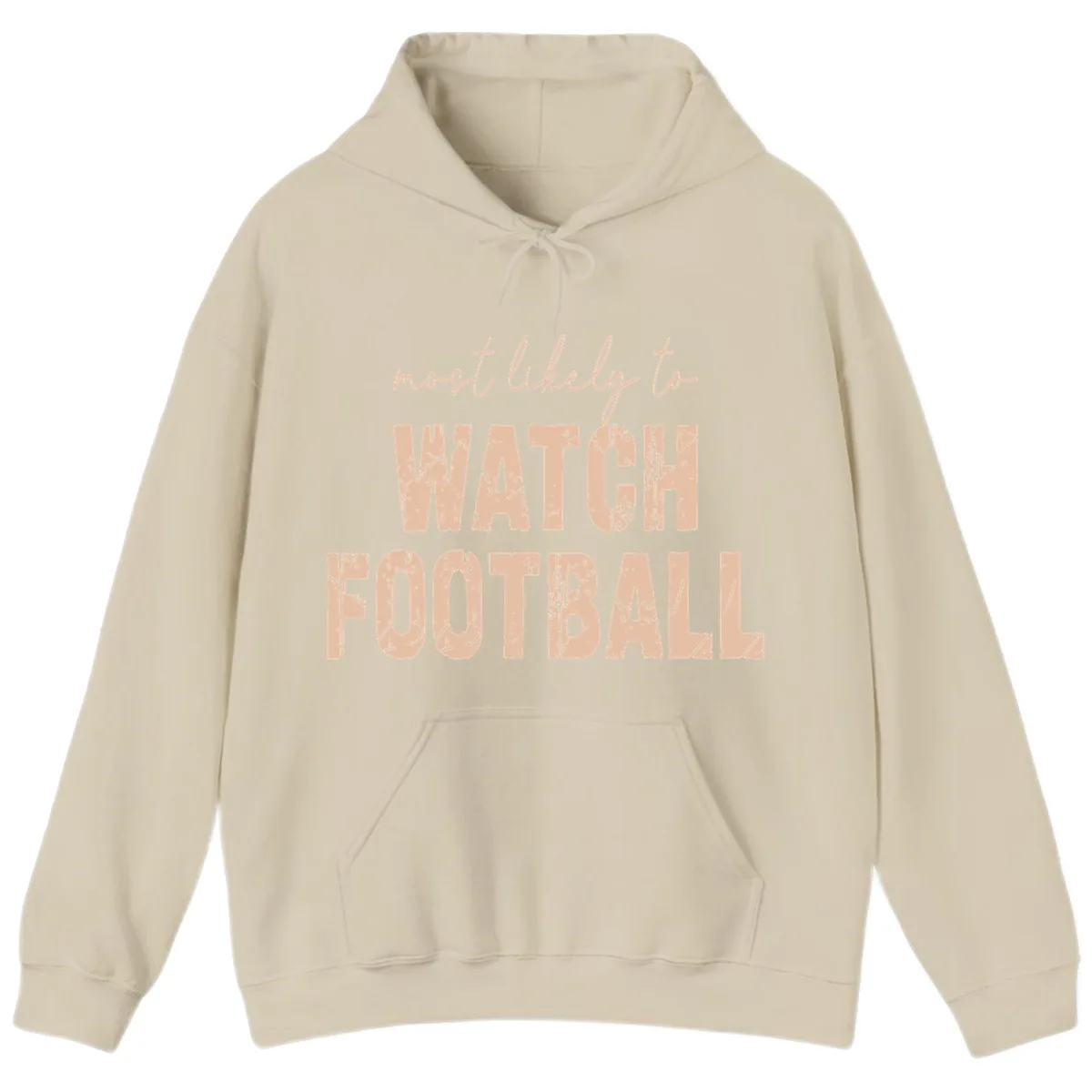 Most Likely To Watch Football Hoodie in Sand