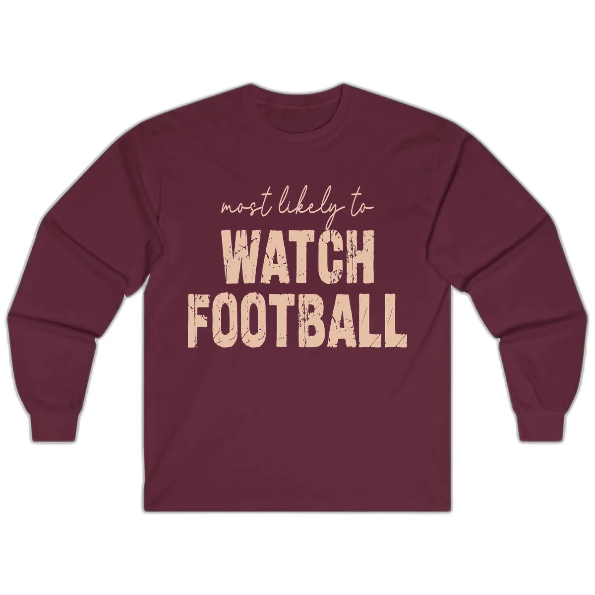 Most Likely To Watch Football Long Sleeve in Maroon