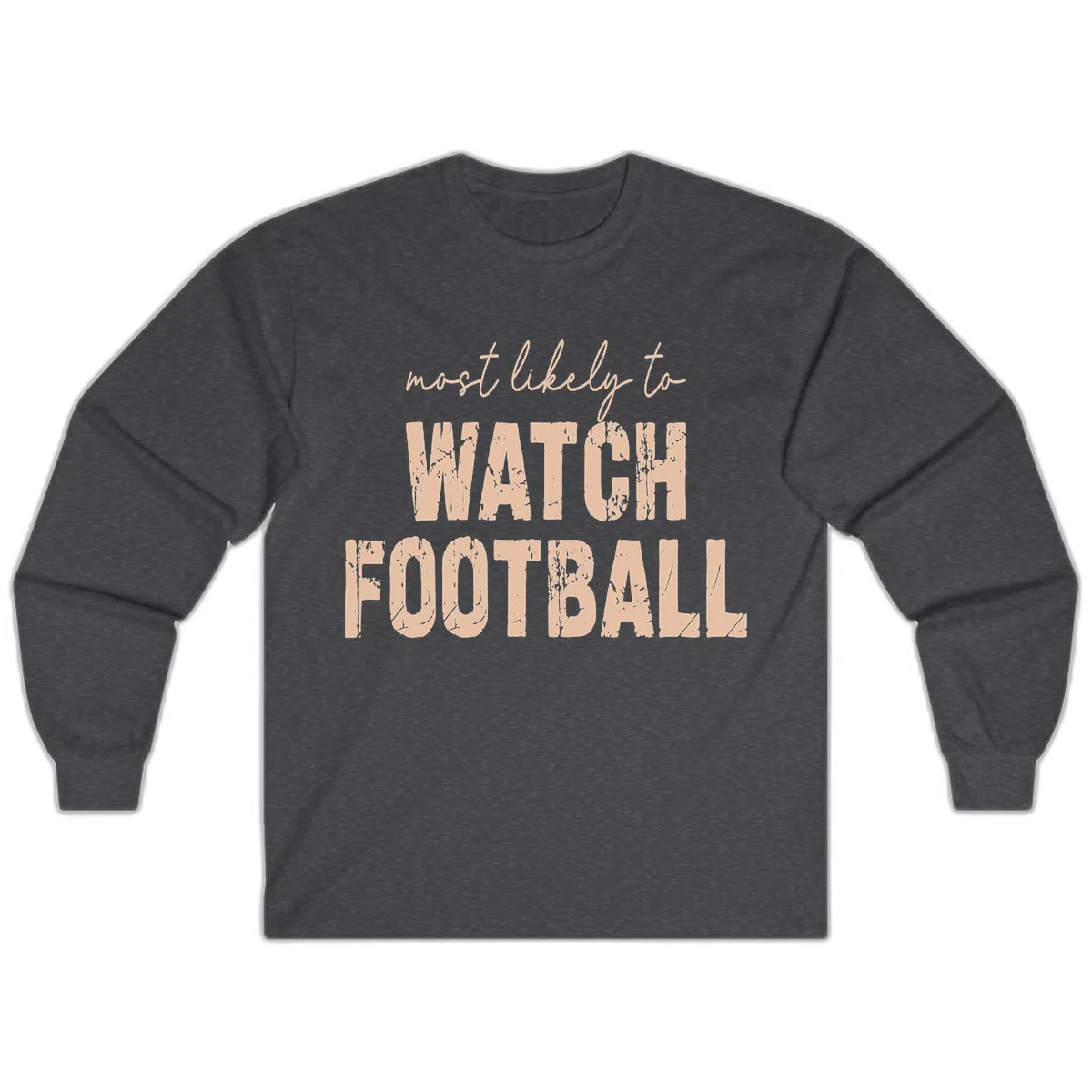 Most Likely To Watch Football Long Sleeve in Dark Heather