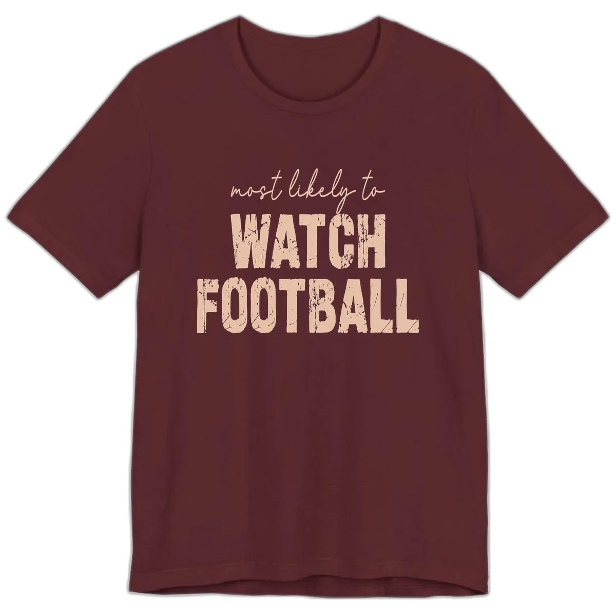 Most Likely To Watch Football Premium T-Shirt in Maroon