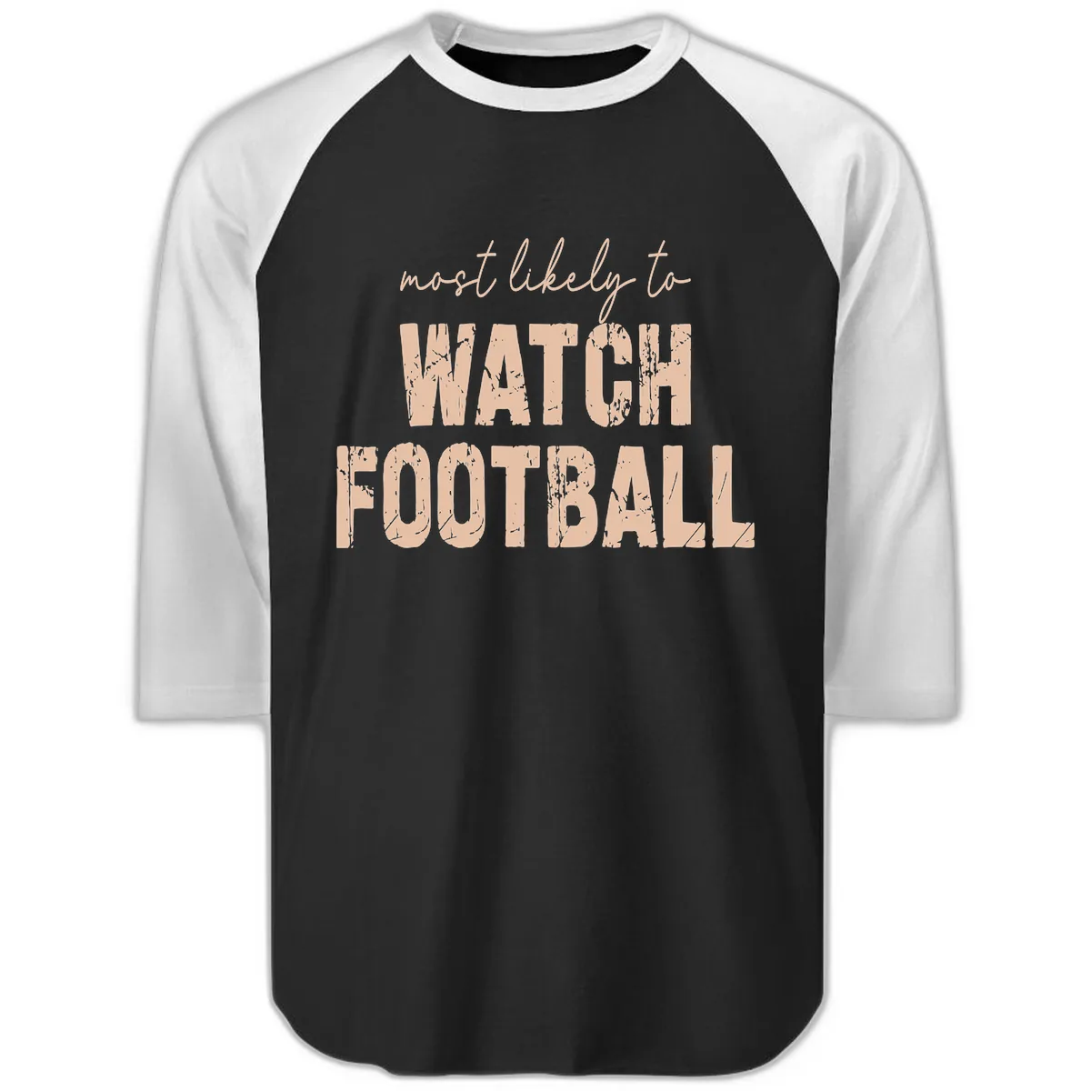 Most Likely To Watch Football Raglan 3/4 in Black White