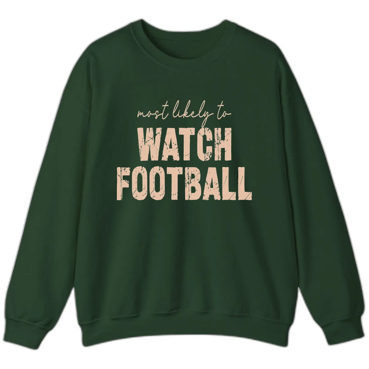 Most Likely To Watch Football Sweatshirt in Forest Green
