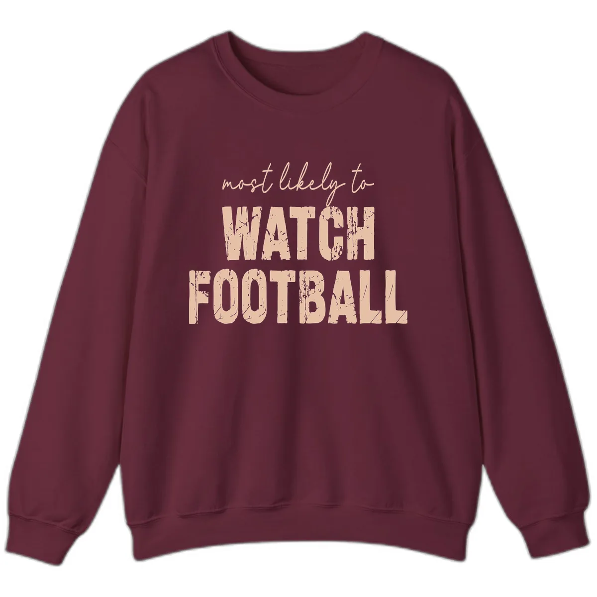 Most Likely To Watch Football Sweatshirt in Maroon