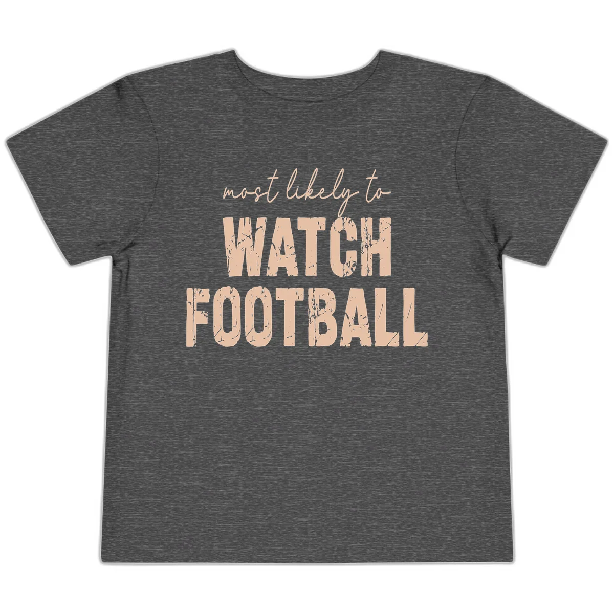 Most Likely To Watch Football Toddler T-Shirt in Dark Heather Grey