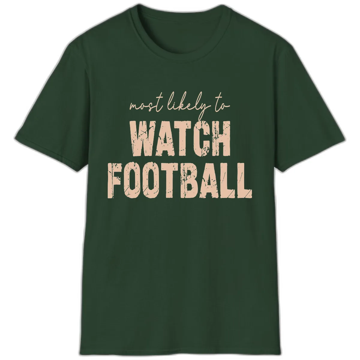 Most Likely To Watch Football T-Shirt in Forest Green