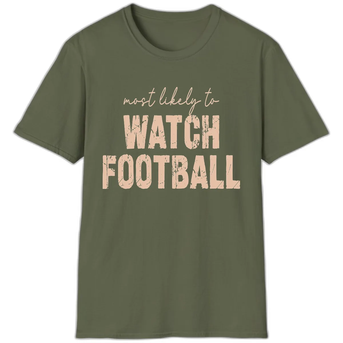 Most Likely To Watch Football T-Shirt in Military Green