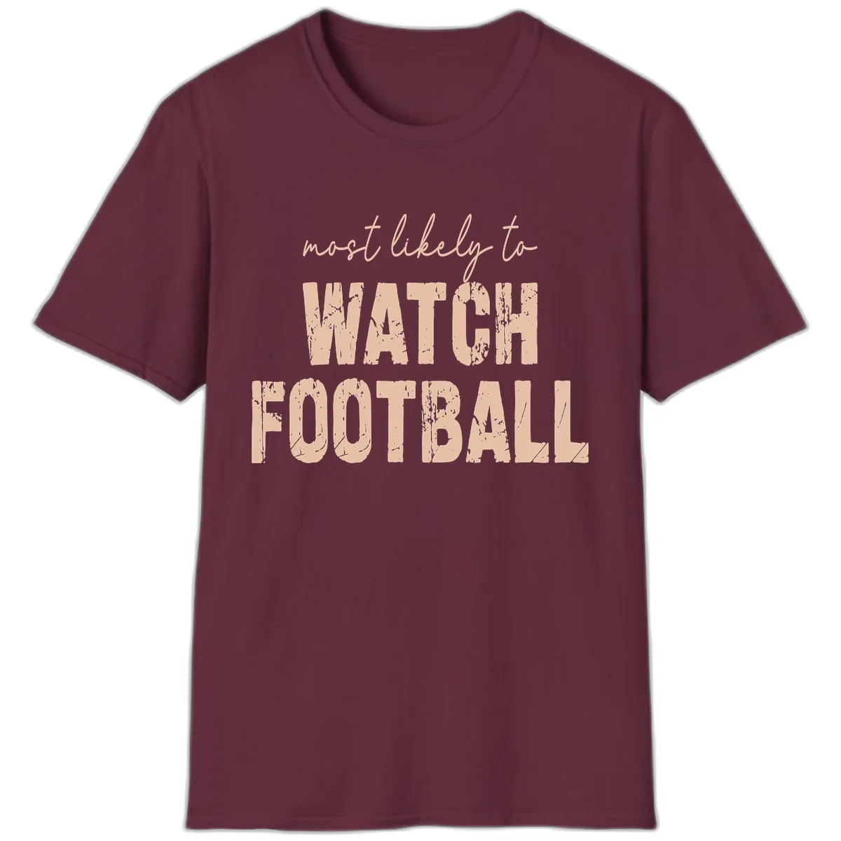 Most Likely To Watch Football T-Shirt in Maroon