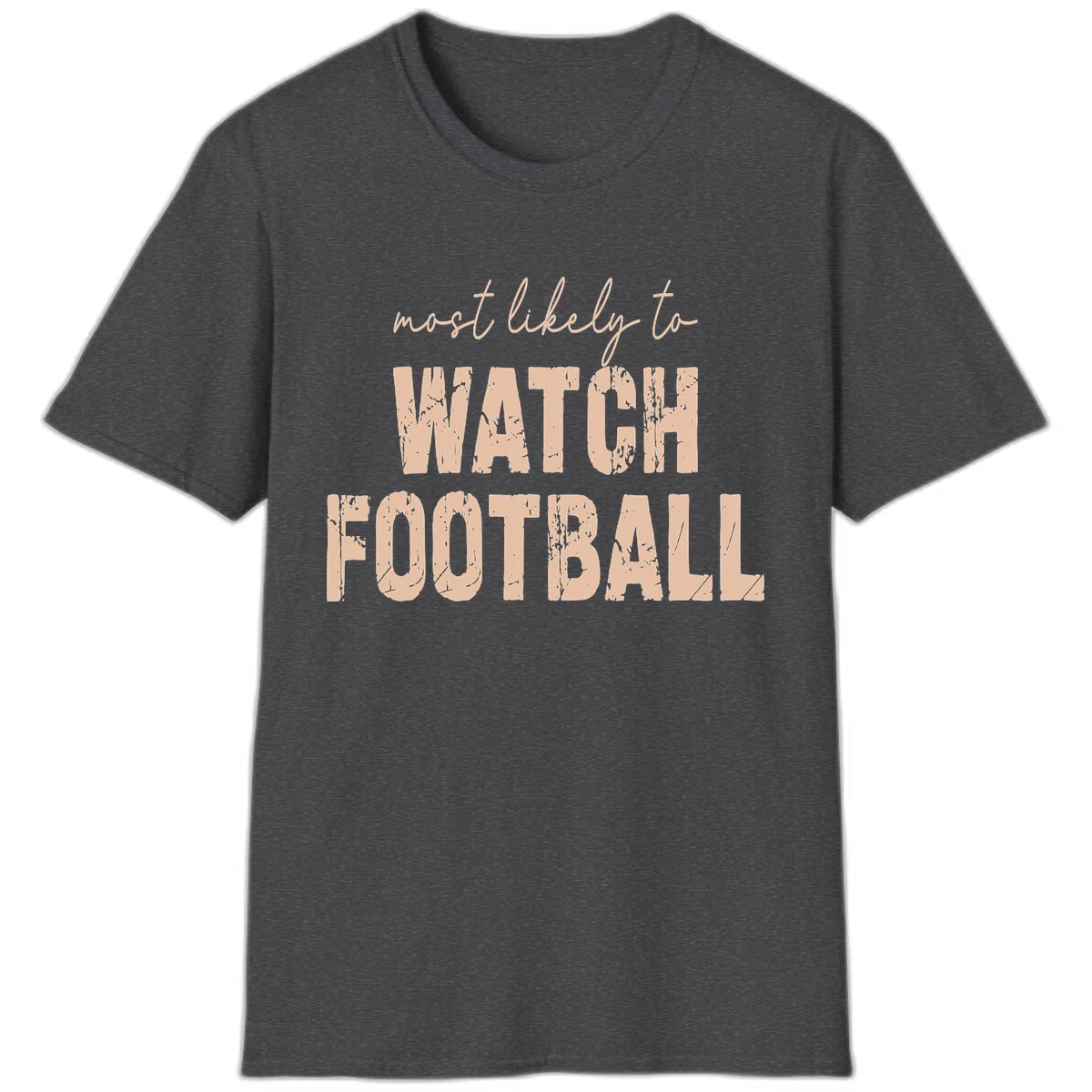 Most Likely To Watch Football T-Shirt in Dark Heather