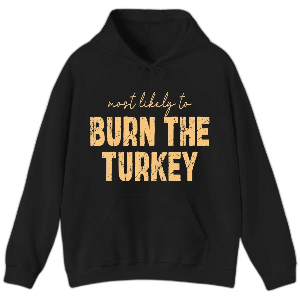 Most Likely To Burn The Turkey Hoodie in Black