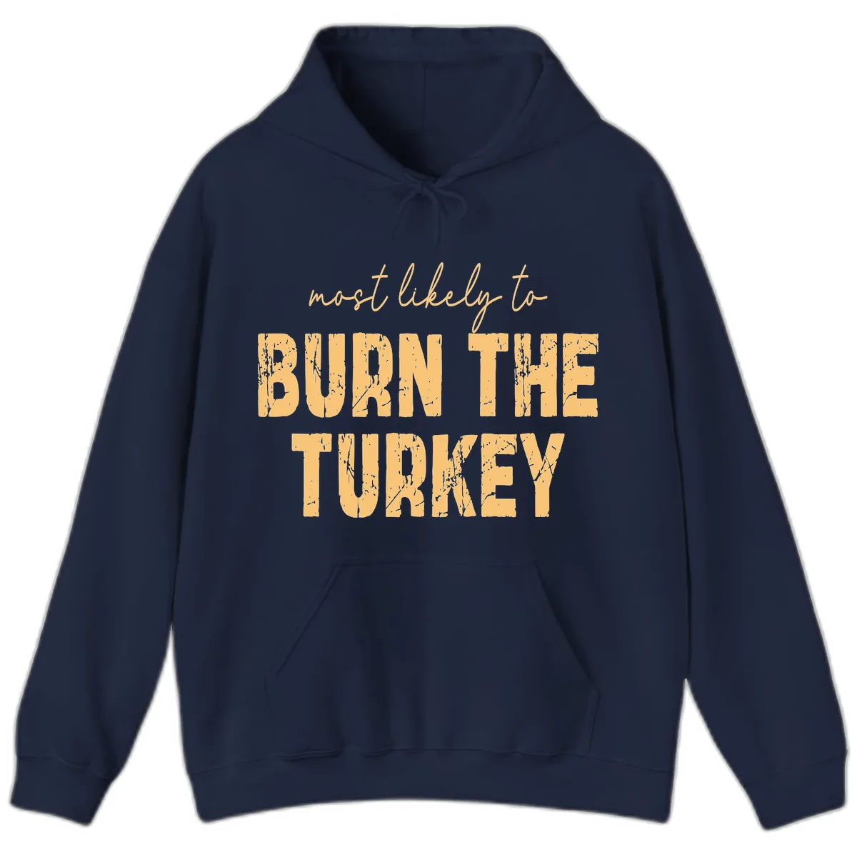 Most Likely To Burn The Turkey Hoodie in Navy