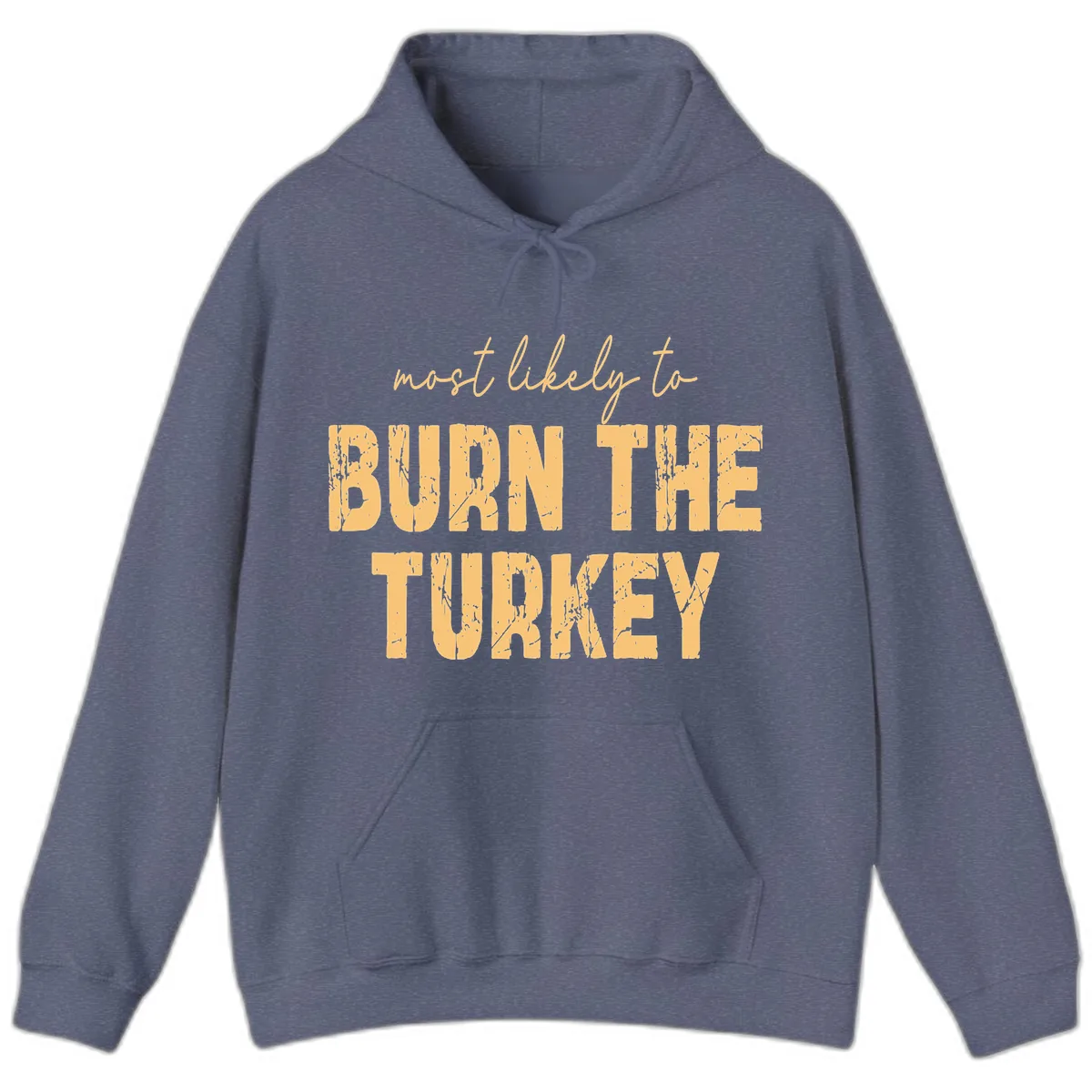 Most Likely To Burn The Turkey Hoodie in Heather Navy