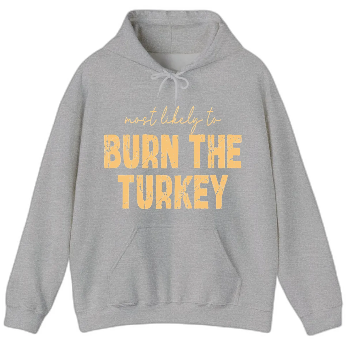 Most Likely To Burn The Turkey Hoodie in Sport Grey