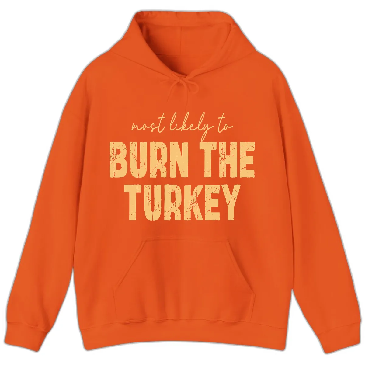 Most Likely To Burn The Turkey Hoodie in Orange