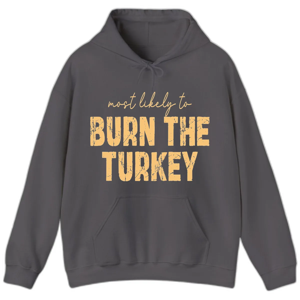Most Likely To Burn The Turkey Hoodie in Charcoal