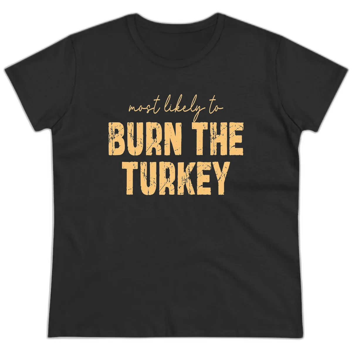 Most Likely To Burn The Turkey Ladies Tee in Black