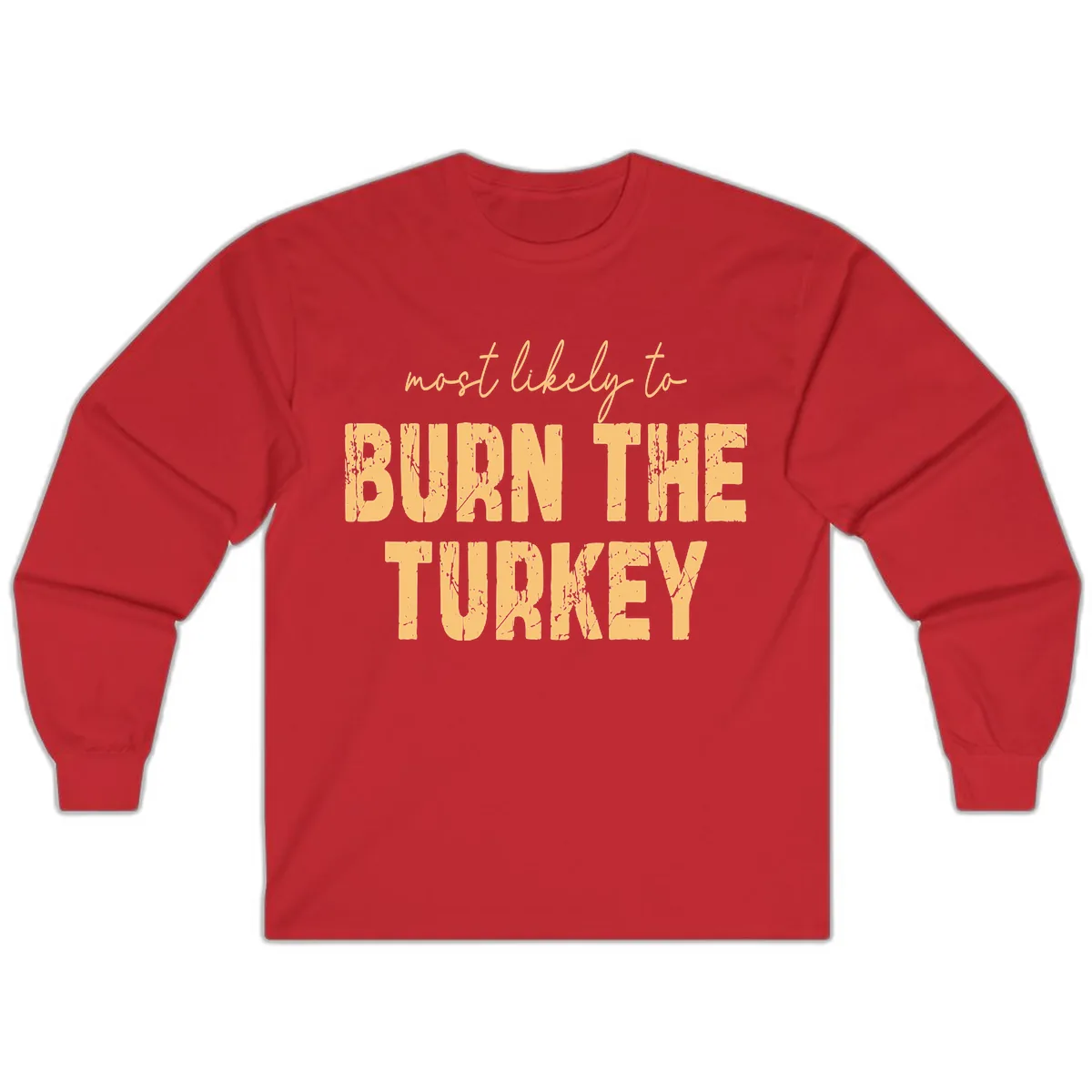Most Likely To Burn The Turkey Long Sleeve in Red