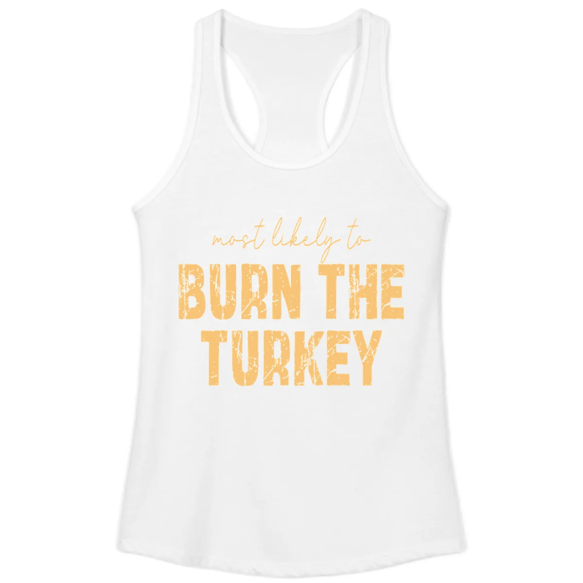 Most Likely To Burn The Turkey Ladies Tank in White
