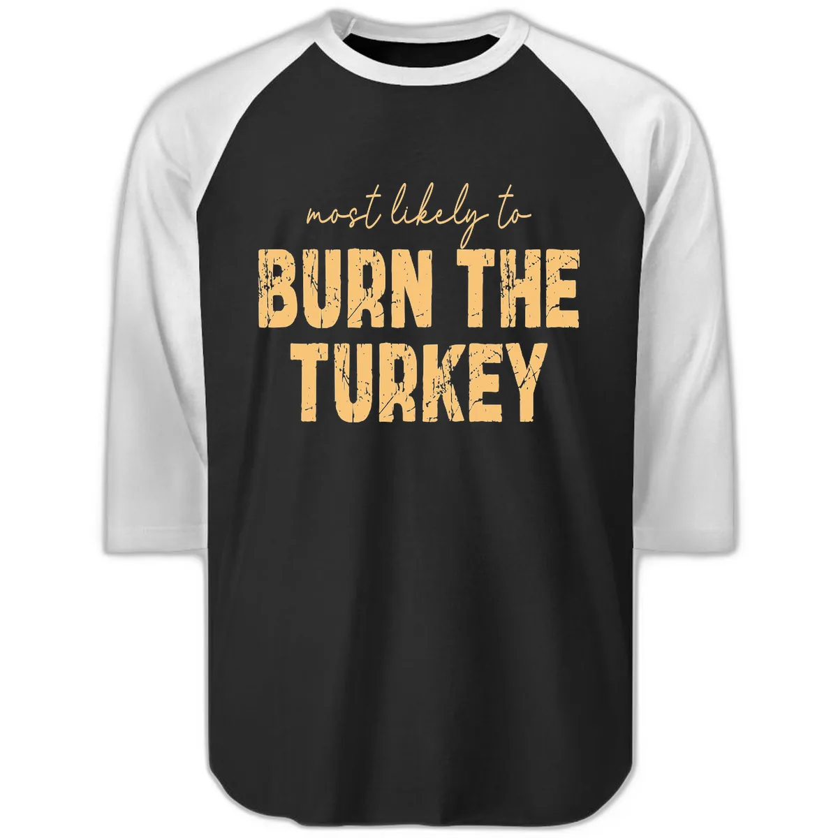 Most Likely To Burn The Turkey Raglan 3/4 in Black White