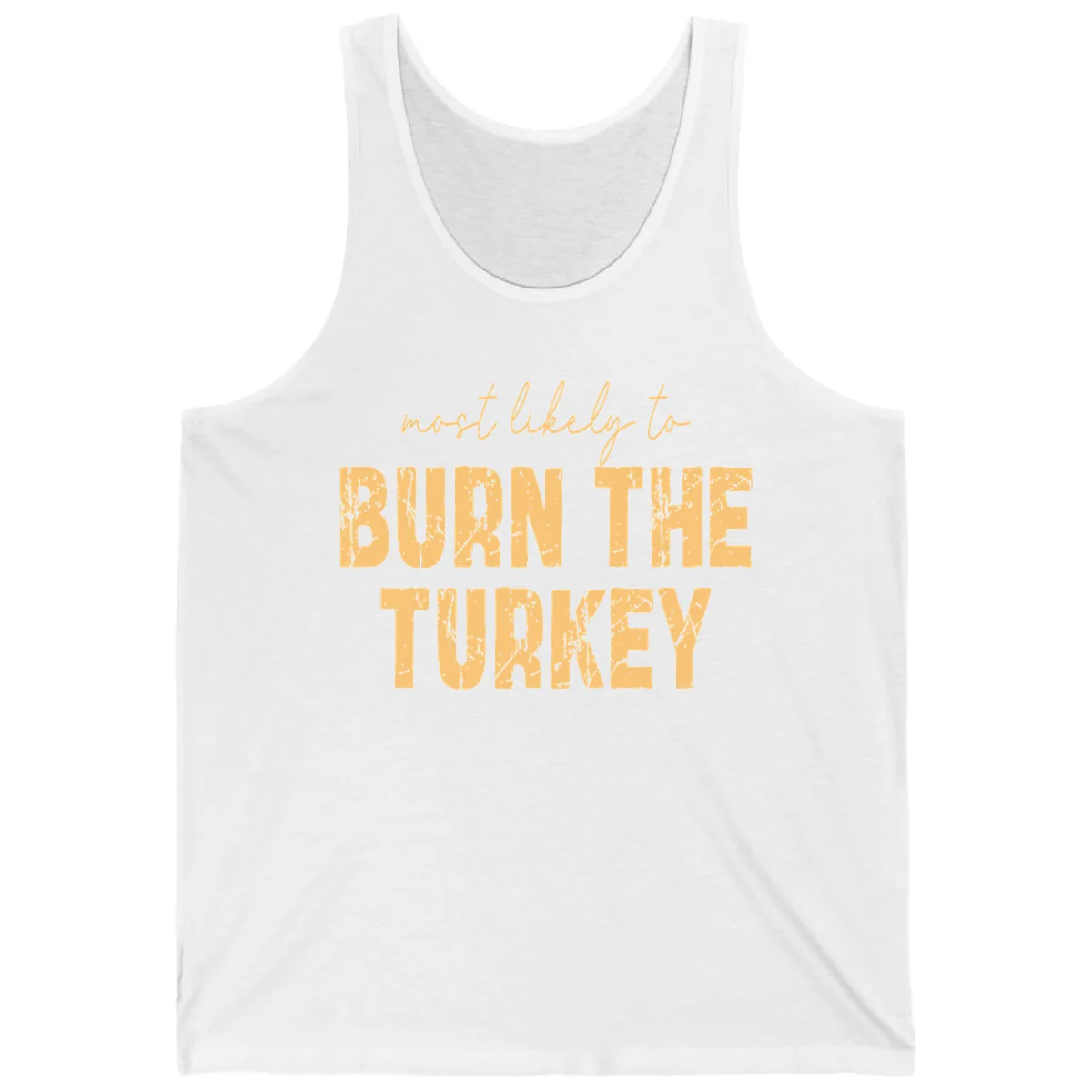 Most Likely To Burn The Turkey Tank in White