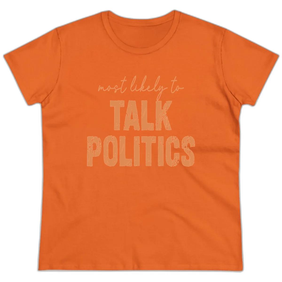 Most Likely To Talk Politics Ladies Tee in Orange