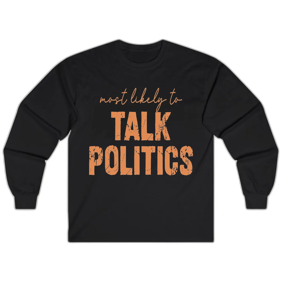 Most Likely To Talk Politics Long Sleeve in Black