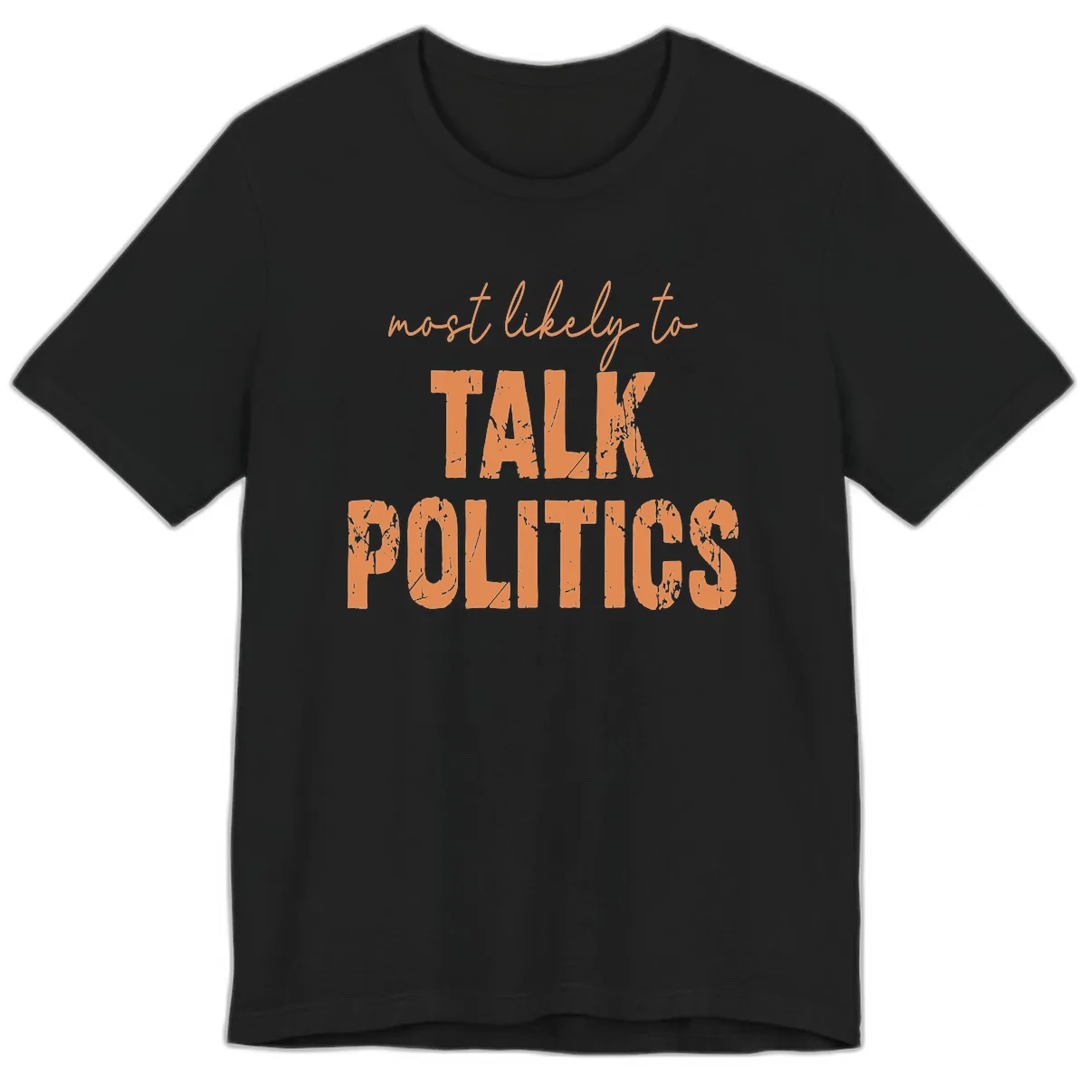 Most Likely To Talk Politics Premium T-Shirt in Black