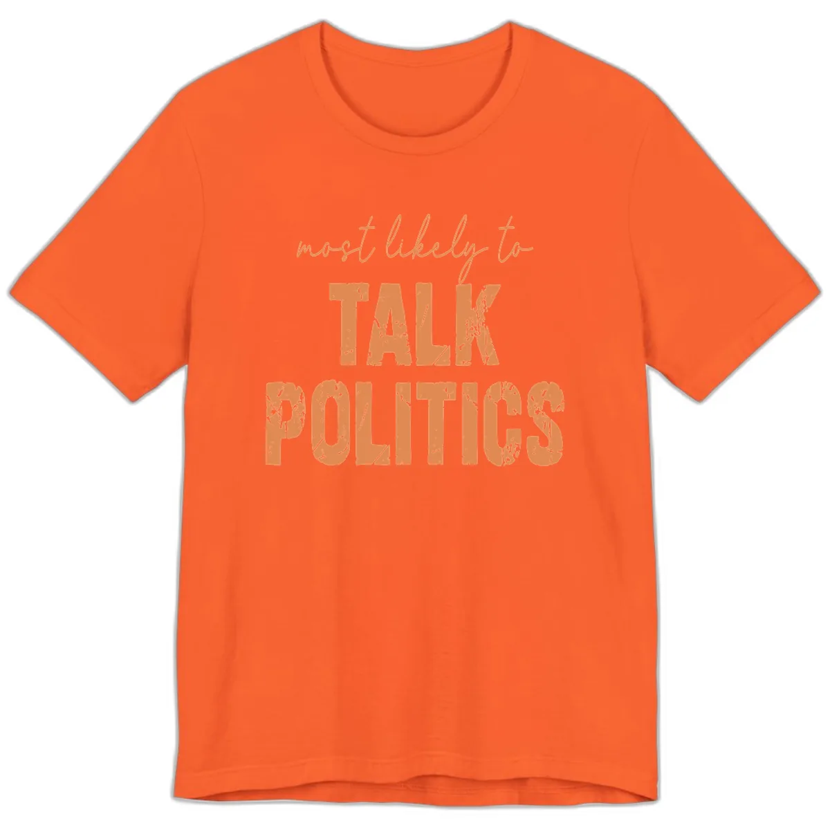 Most Likely To Talk Politics Premium T-Shirt in Orange