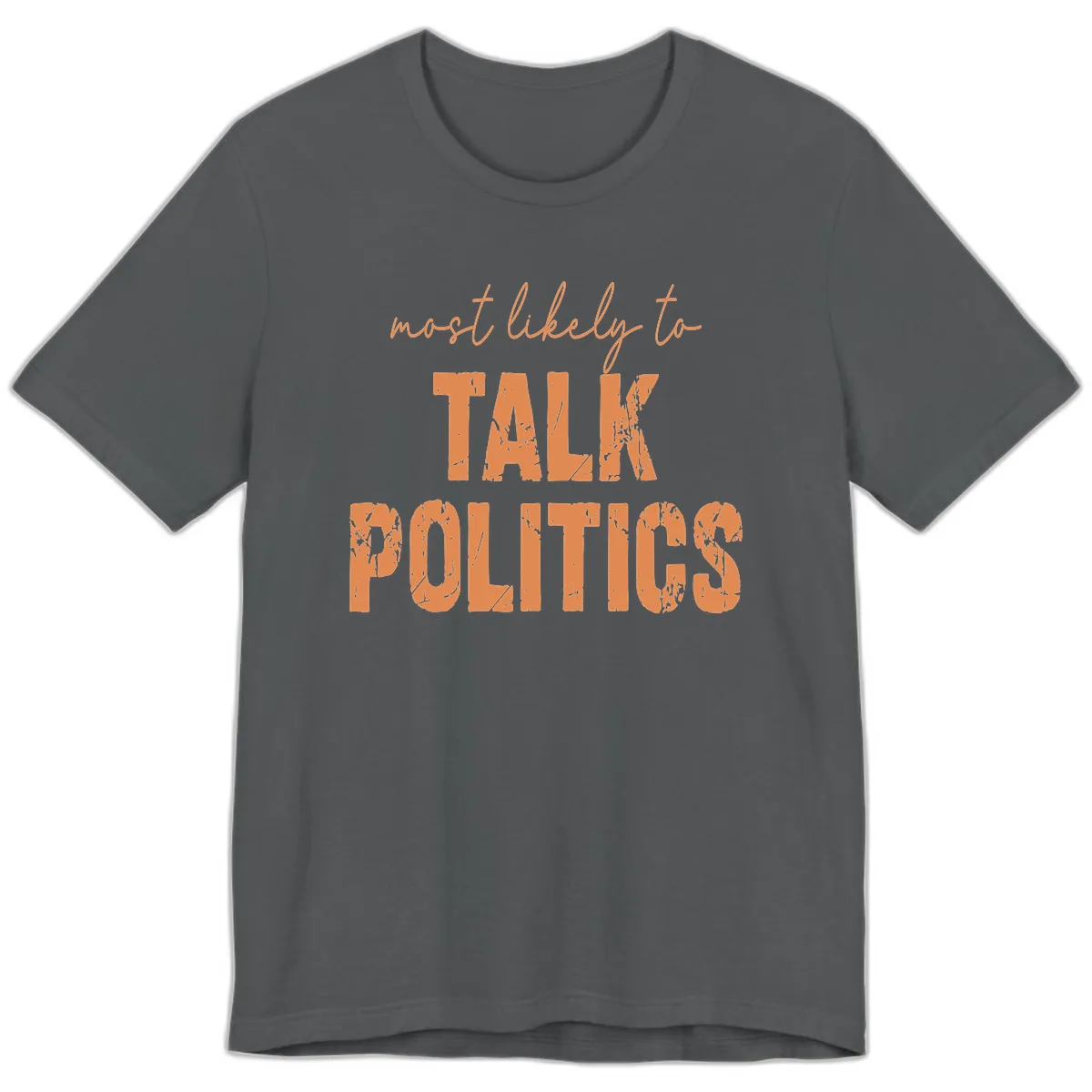 Most Likely To Talk Politics Premium T-Shirt in Asphalt