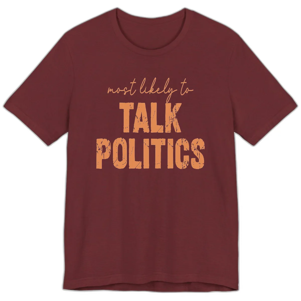 Most Likely To Talk Politics Premium T-Shirt in Heather Cardinal