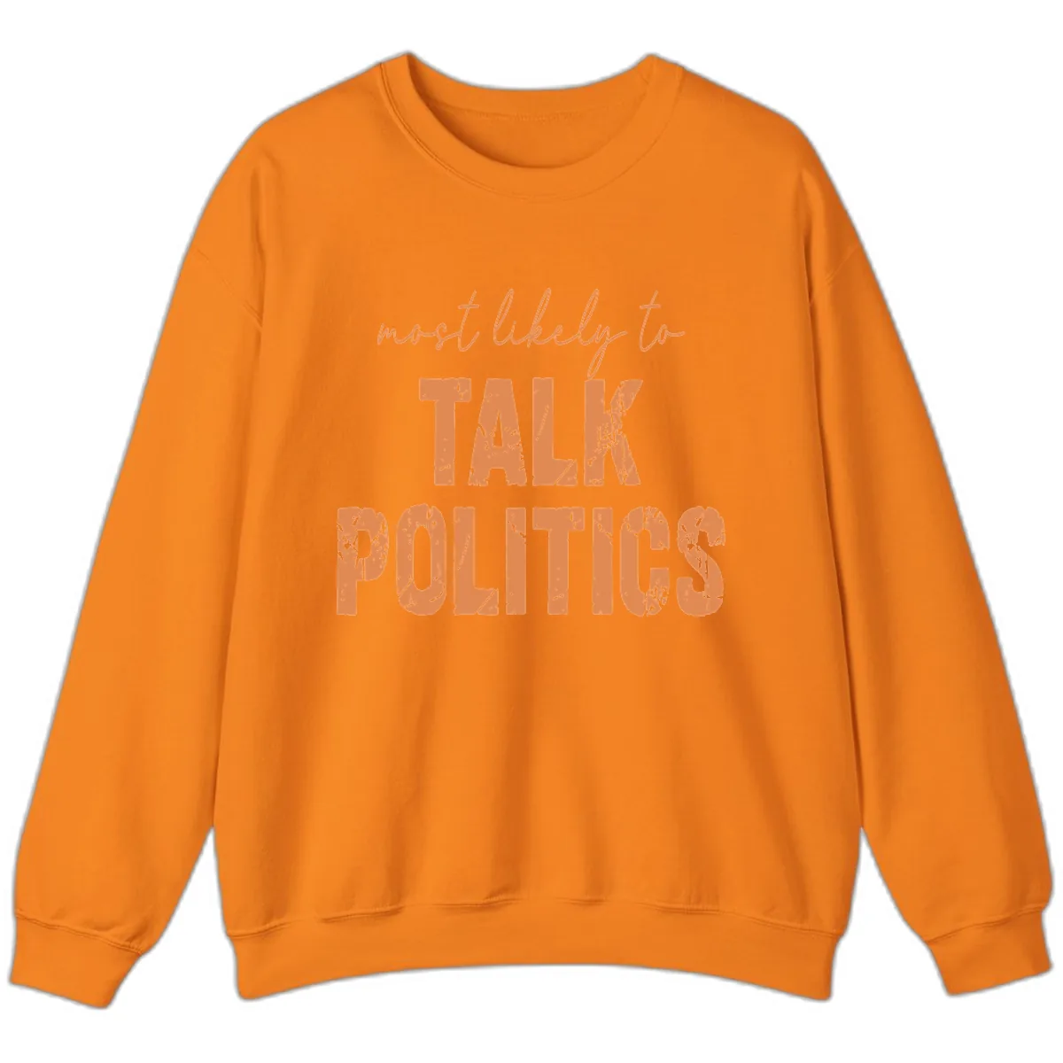 Most Likely To Talk Politics Sweatshirt in Safety Orange