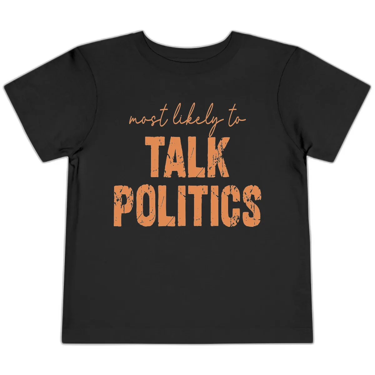 Most Likely To Talk Politics Toddler T-Shirt in Black
