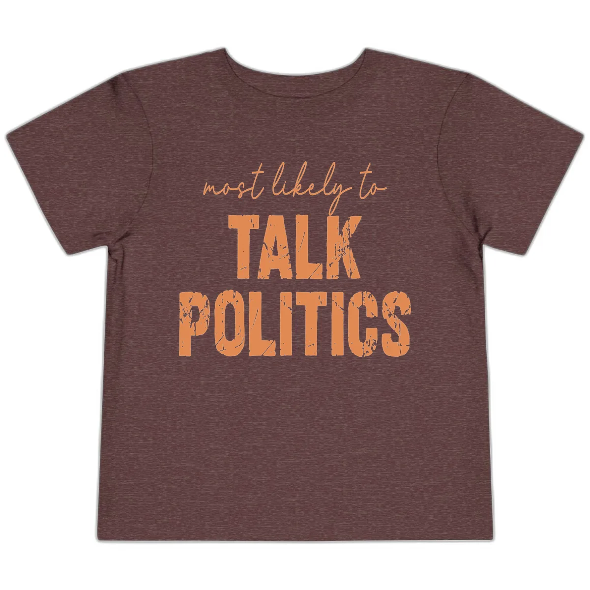 Most Likely To Talk Politics Toddler T-Shirt in Heather Maroon