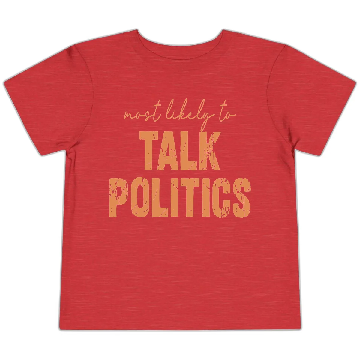 Most Likely To Talk Politics Toddler T-Shirt in Heather Red