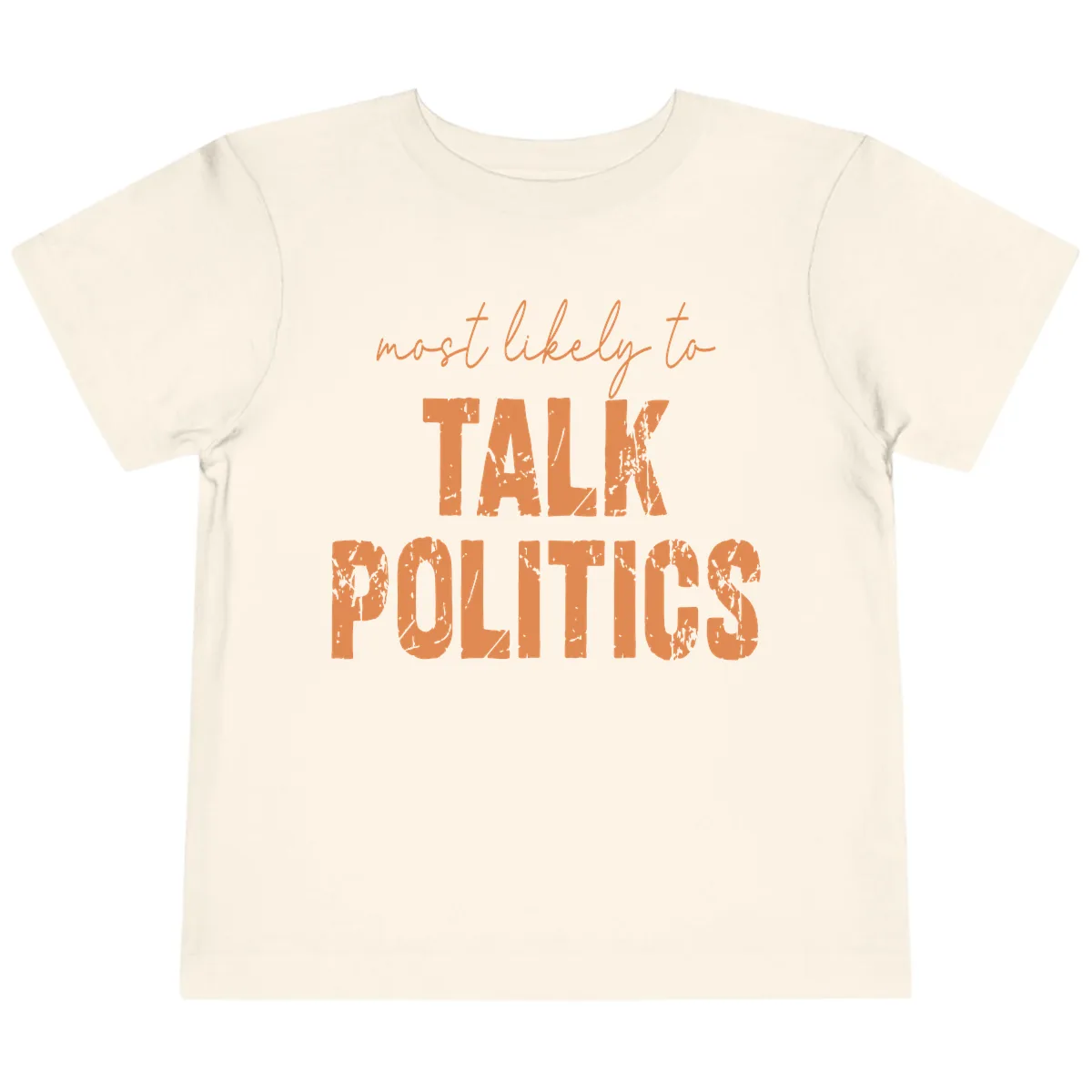 Most Likely To Talk Politics Toddler T-Shirt in Natural