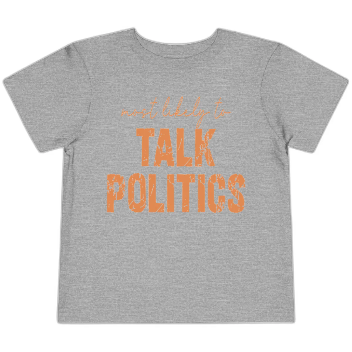Most Likely To Talk Politics Toddler T-Shirt in Athletic Heather