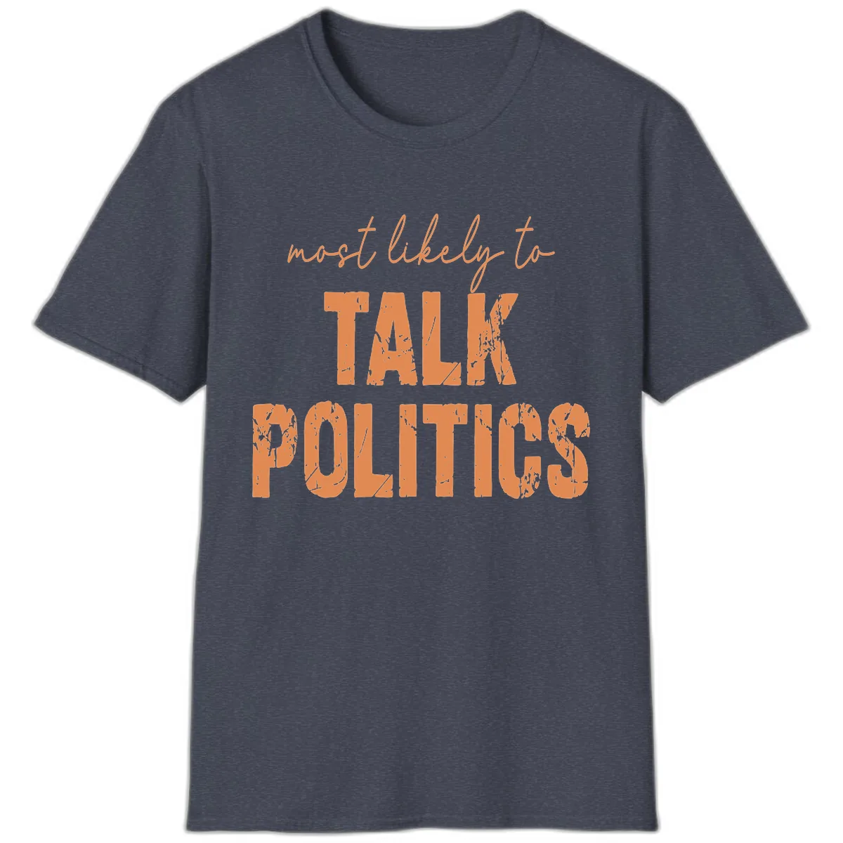 Most Likely To Talk Politics T-Shirt in Heather Navy