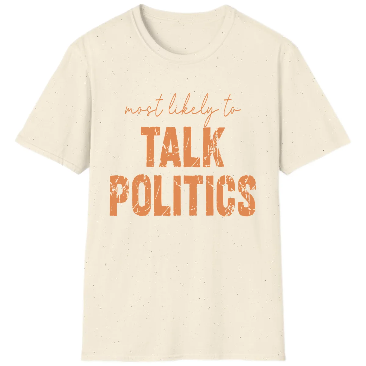 Most Likely To Talk Politics T-Shirt in Natural