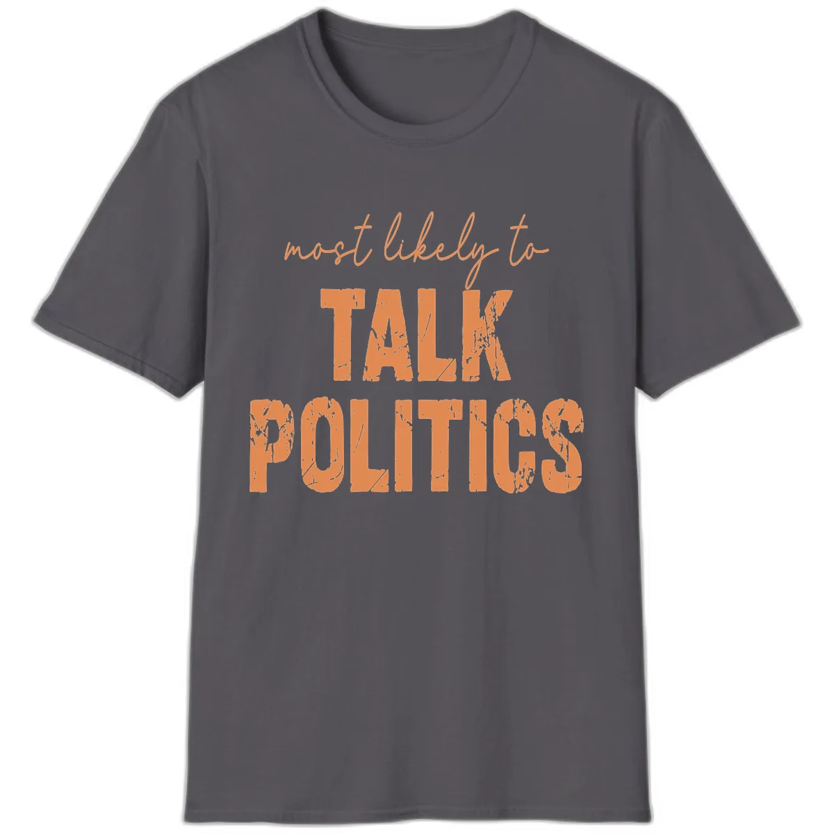 Most Likely To Talk Politics T-Shirt in Charcoal