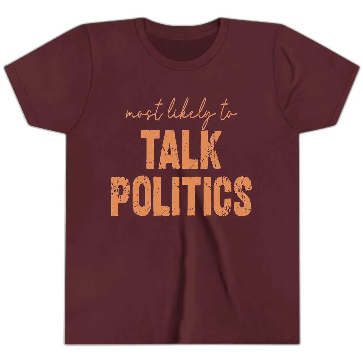 Most Likely To Talk Politics Youth T-Shirt in Maroon
