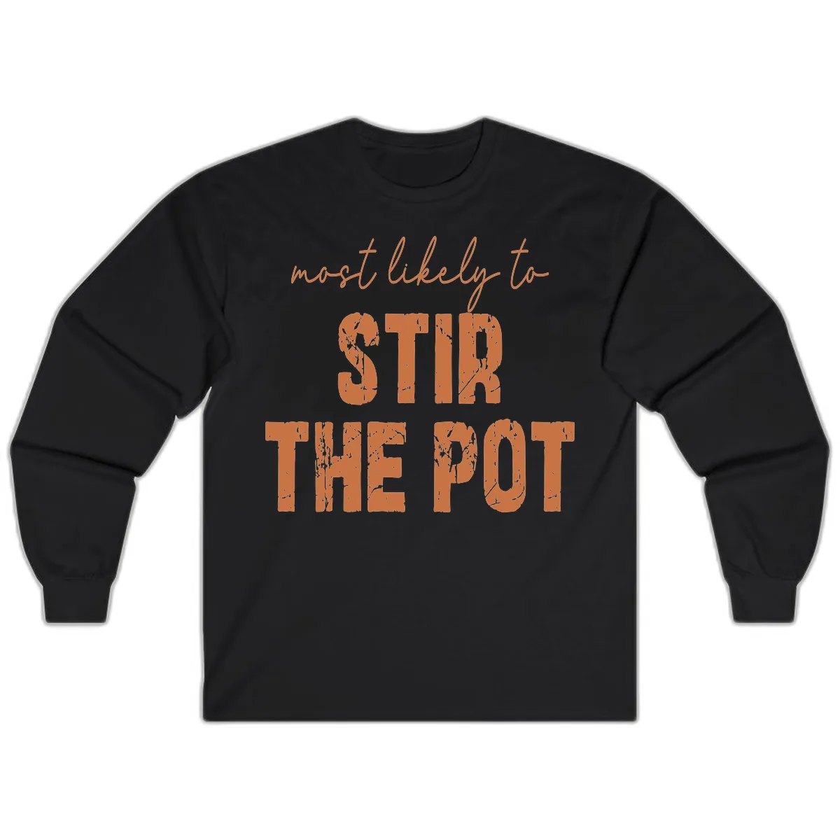 Most Likely To Stir The Pot Long Sleeve in Black
