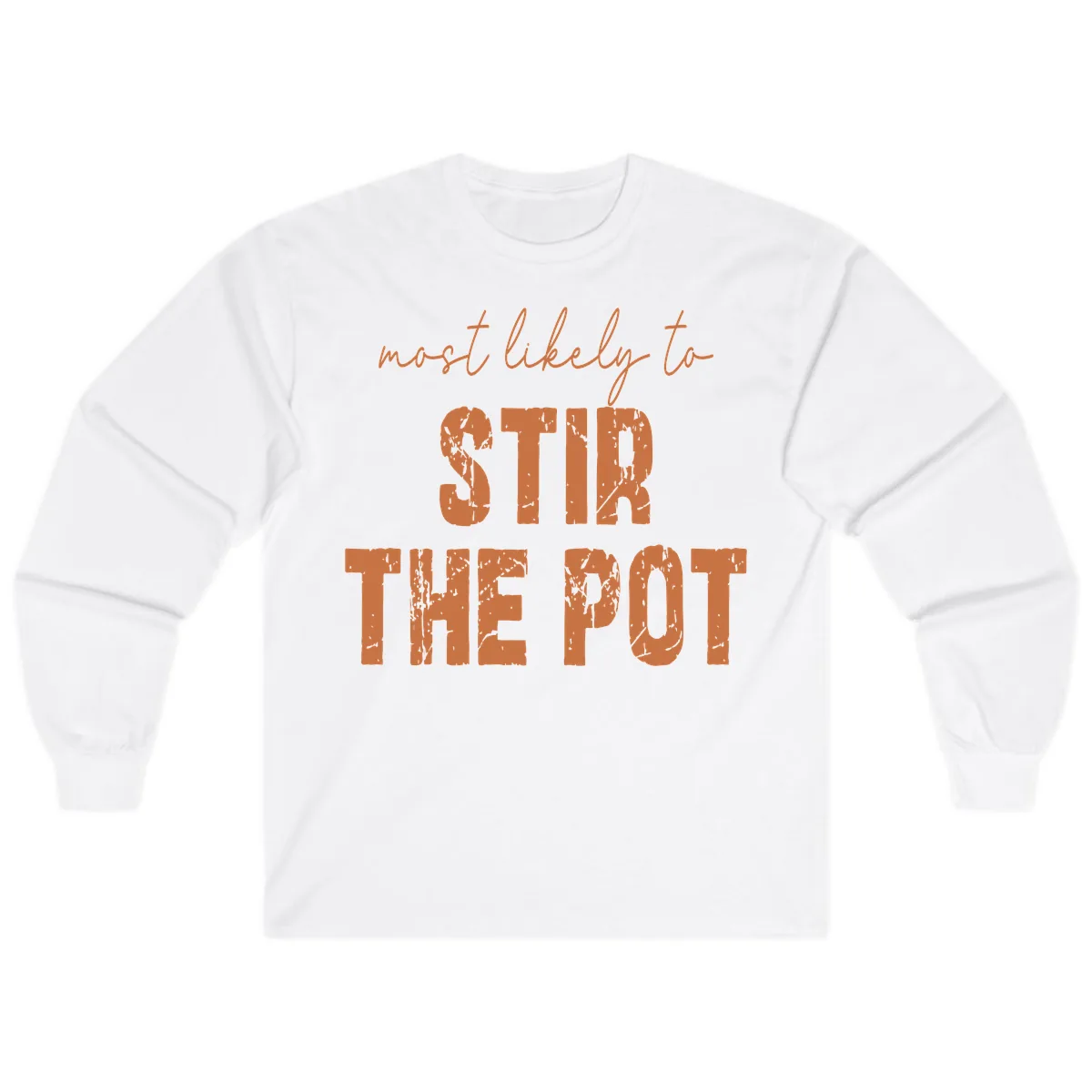 Most Likely To Stir The Pot Long Sleeve in White